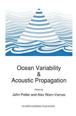 Ocean Variability & Acoustic Propagation de J. Potter