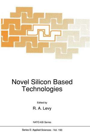 Novel Silicon Based Technologies de R.A. Levy