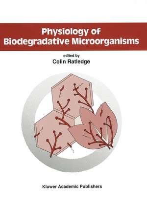 Physiology of Biodegradative Microorganisms de Colin Ratledge