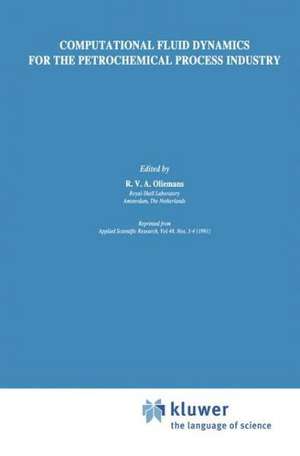 Computational Fluid Dynamics for the Petrochemical Process Industry de R.V.A. Oliemans