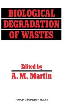 Biological Degradation of Wastes de A.M. Martin