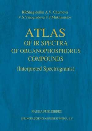 Atlas of IR Spectra of Organophosphorus Compounds: Interpreted Spectrograms de R.R. Shagidullin