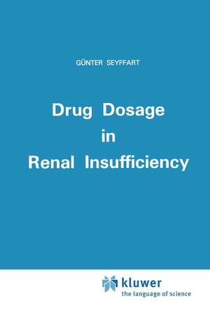 Drug Dosage in Renal Insufficiency de G. Seyffart