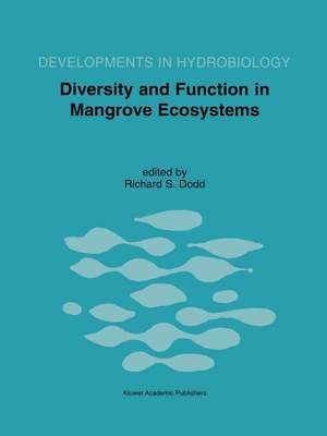 Diversity and Function in Mangrove Ecosystems: Proceedings of Mangrove Symposia held in Toulouse, France, 9–10 July 1997 and 8–10 July 1998 de Richard Standiford