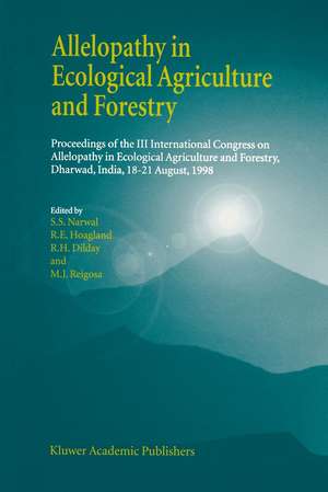 Allelopathy in Ecological Agriculture and Forestry: Proceedings of the III International Congress on Allelopathy in Ecological Agriculture and Forestry, Dharwad, India, 18–21 August 1998 de S. S. Narwal