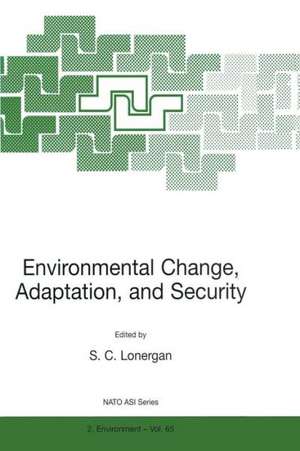 Environmental Change, Adaptation, and Security de S. Lonergan