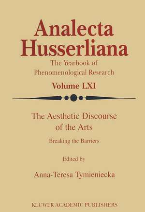 The Aesthetic Discourse of the Arts: Breaking the Barriers de Anna-Teresa Tymieniecka