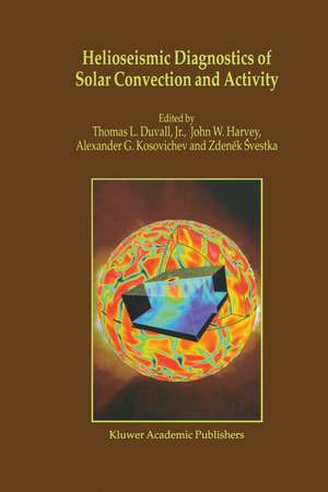 Helioseismic Diagnostics of Solar Convection and Activity de Zdenek Svestka