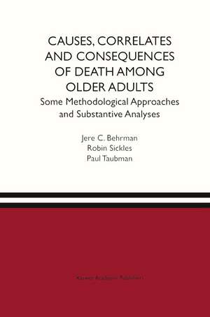 Causes, Correlates and Consequences of Death Among Older Adults: Some Methodological Approaches and Substantive Analyses de Jere R. Behrman