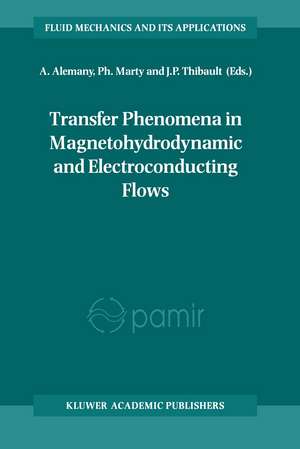 Transfer Phenomena in Magnetohydrodynamic and Electroconducting Flows: Selected papers of the PAMIR Conference held in Aussois, France 22–26 September 1997 de A. Alemany