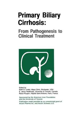 Primary Biliary Cirrhosis: From Pathogenesis to Clinical Treatment de Keith D. Lindor