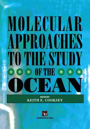 Molecular Approaches to the Study of the Ocean de K.E. Cooksey