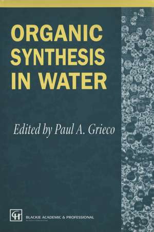 Organic Synthesis in Water de P.A. Grieco