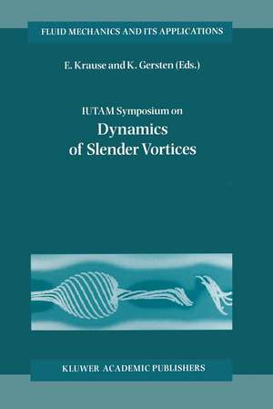 IUTAM Symposium on Dynamics of Slender Vortices: Proceedings of the IUTAM Symposium held in Aachen, Germany, 31 August – 3 September 1997 de Egon Krause