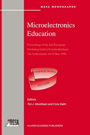 Microelectronics Education: Proceedings of the 2nd European Workshop held in Noordwijkerhout, The Netherlands, 14–15 May 1998 de Ton J. Mouthaan