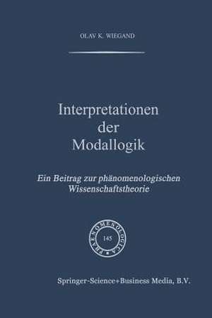 Interpretationen der Modallogik: Ein Beitrag zur Phänomenologischen Wissenschaftstheorie de O.K. Wiegand