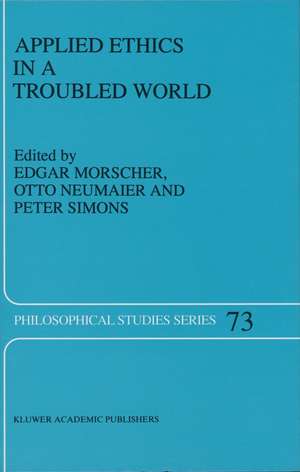 Applied Ethics in a Troubled World de E. Morscher