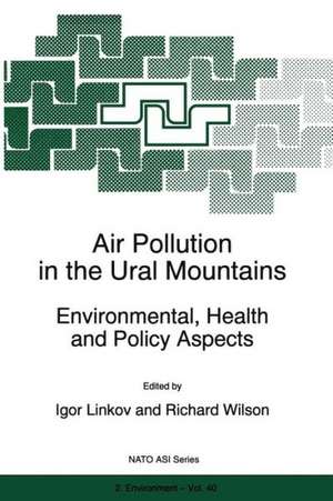 Air Pollution in the Ural Mountains: Environmental, Health and Policy Aspects de Igor Linkov