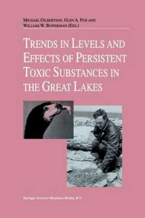 Trends in Levels and Effects of Persistent Toxic Substances in the Great Lakes: Articles from the Workshop on Environmental Results, hosted in Windsor, Ontario, by the Great Lakes Science Advisory Board of the International Joint Commission, September 12 and 13, 1996 de Michael Gilbertson