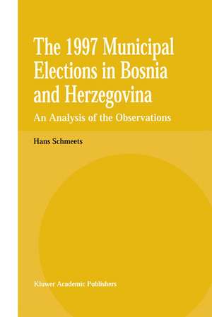 The 1997 Municipal Elections in Bosnia and Herzegovina: An Analysis of the Observations de H. Schmeets