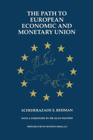 The Path to European Economic and Monetary Union de Scheherazade S. Rehman