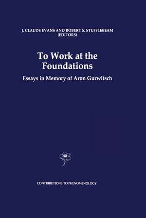 To Work at the Foundations: Essays in Memory of Aron Gurwitsch de J. Claude Evans