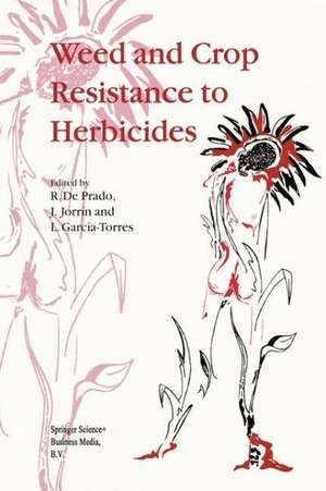 Weed and Crop Resistance to Herbicides de R. De Prado