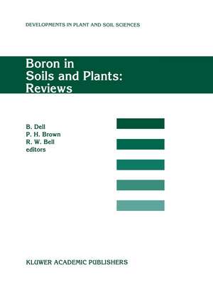 Boron in Soils and Plants: Reviews: Invited review papers for Boron97, the International Symposium on ‘Boron in Soils and Plants’, held at Chiang Mai, Thailand , 7–11 September 1997 de Bernard Dell