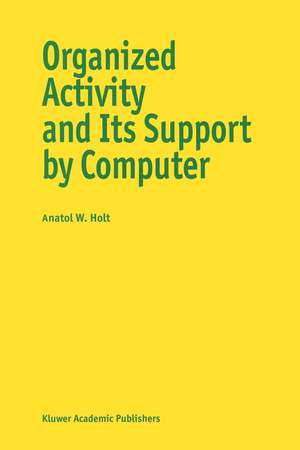 Organized Activity and its Support by Computer de A. Holt