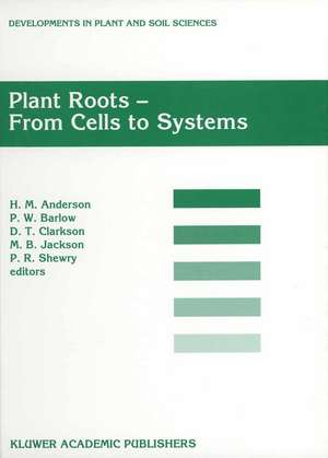 Plant Roots - From Cells to Systems: Proceedings of the 14th Long Ashton International Symposium Plant Roots — From Cells to Systems, held in Bristol, U.K., 13–15 September 1995 de H. M. Anderson