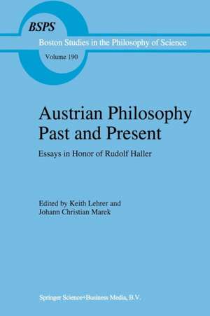 Austrian Philosophy Past and Present: Essays in Honor of Rudolf Haller de Keith Lehrer