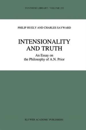 Intensionality and Truth: An Essay on the Philosophy of A.N. Prior de Philip Hugly