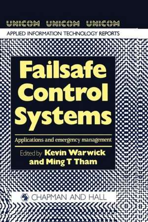 Failsafe Control Systems: Applications and emergency management de K. Warwick