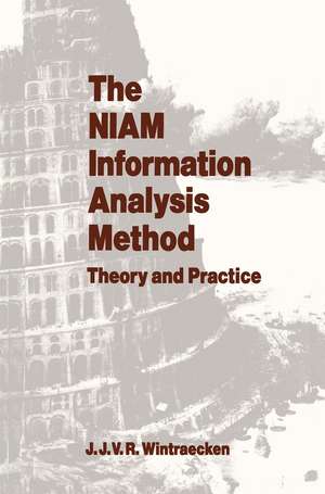 The NIAM Information Analysis Method: Theory and Practice de J.J.V.R. Wintraecken