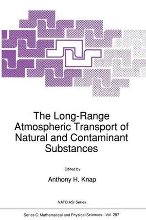 The Long-Range Atmospheric Transport of Natural and Contaminant Substances de Anthony H. Knap