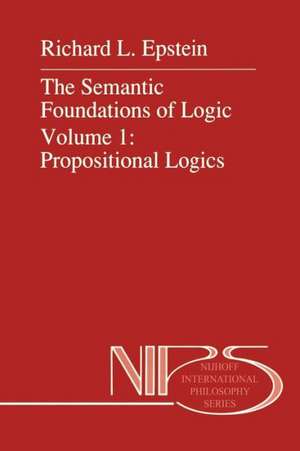 The Semantic Foundations of Logic Volume 1: Propositional Logics de Walter Carnielli