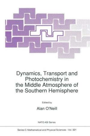 Dynamics, Transport and Photochemistry in the Middle Atmosphere of the Southern Hemisphere de A. O'Neill