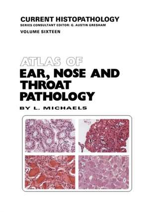 Atlas of Ear, Nose and Throat Pathology de L. Michaels