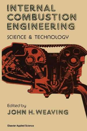 Internal Combustion Engineering: Science & Technology de P.M. Weaving