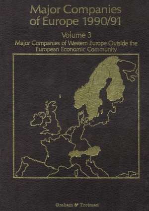 Major Companies of Europe 1990/91 Volume 3: Major Companies of Western Europe Outside the European Economic Community de R. M. Whiteside