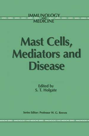 Mast Cells, Mediators and Disease de Stephen T. Holgate