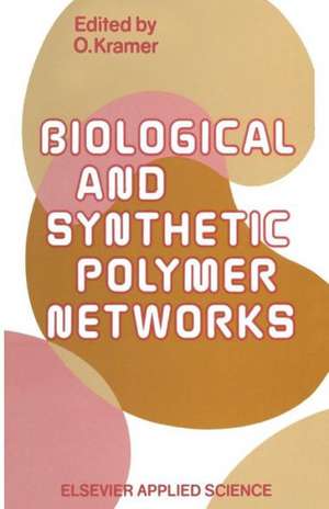 Biological and Synthetic Polymer Networks de O. Kramer