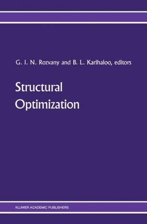 Structural Optimization: Proceedings of the IUTAM Symposium on Structural Optimization, Melbourne, Australia, 9–13 February 1988 de George I. N. Rozvany