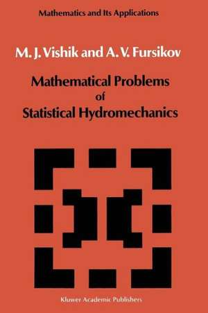 Mathematical Problems of Statistical Hydromechanics de M.I. Vishik