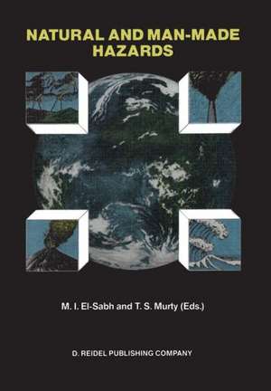 Natural and Man-Made Hazards: Proceedings of the International Symposium held at Rimouski, Quebec, Canada, 3–9 August, 1986 de Mohammed I. El-Sabh