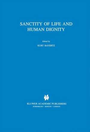 Sanctity of Life and Human Dignity de K. Bayertz