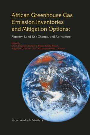 African Greenhouse Gas Emission Inventories and Mitigation Options: Forestry, Land-Use Change, and Agriculture: Johannesburg, South Africa 29 May – June 1995 de John F. Fitzgerald