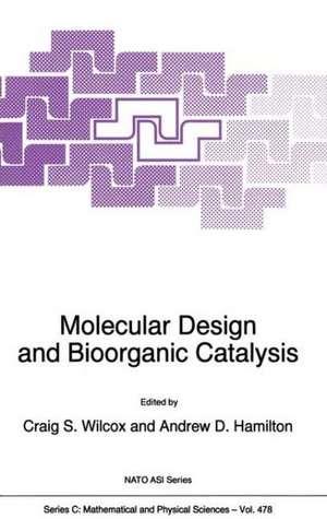 Molecular Design and Bioorganic Catalysis de C.S. Wilcox