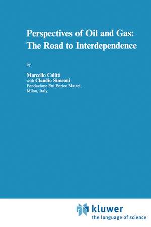 Perspectives of Oil and Gas: The Road to Interdependence de M. Colitti