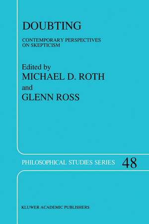 Doubting: Contemporary Perspectives on Skepticism de M.D. Roth